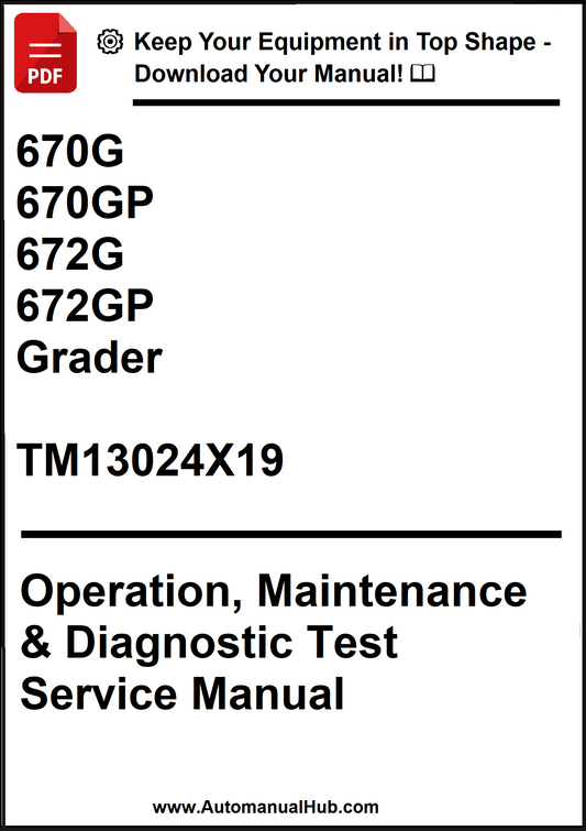 John Deere 670G, 670GP, 672G, 672GP Grader Operation, Maintenance & Diagnostic Test Service Manual TM13024X19 - PDF