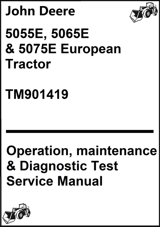 John Deere 5055E, 5065E & 5075E European Tractor Operation, maintenance & Diagnostic Test Service Manual TM901419 - PDF