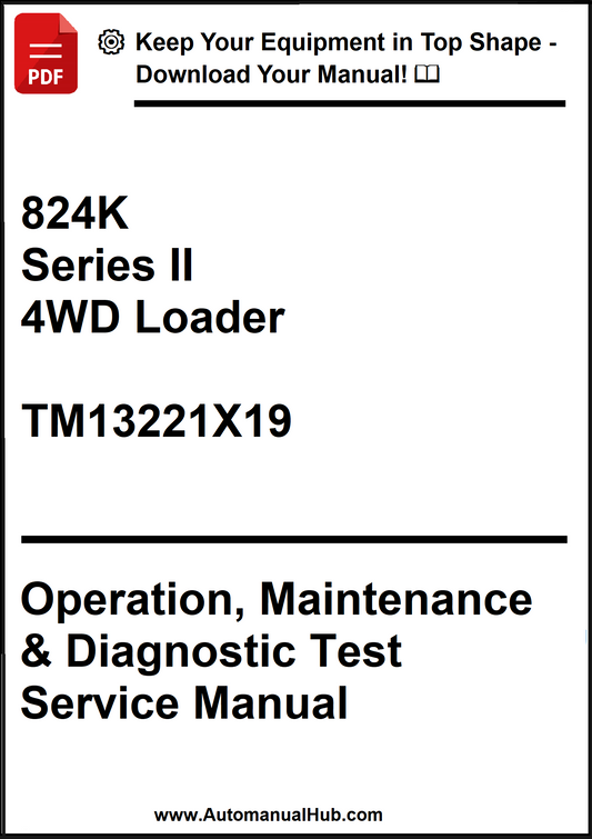 John Deere 824K Series II 4WD Loader Operation, Maintenance & Diagnostic Test Service Manual TM13221X19 - PDF