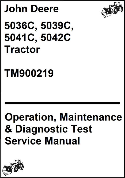 John Deere 5036C, 5039C, 5041C, 5042C Tractor Operation, Maintenance & Diagnostic Test Service Manual TM900219 - PDF