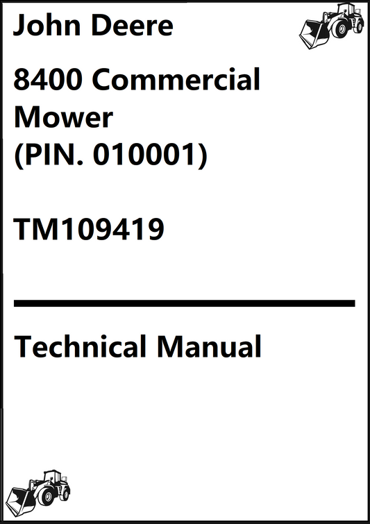 John Deere 8400 Commercial Mower (PIN. 010001) Technical Manual TM109419 - PDF