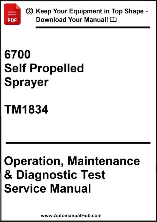 John Deere 6700 Self Propelled Sprayer Operation, Maintenance & Diagnostic Test Service Manual TM1834 - PDF