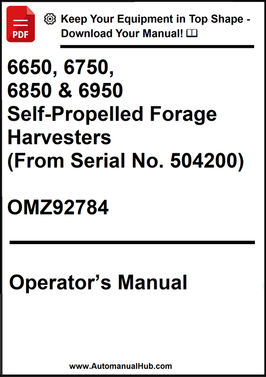 John Deere 6650, 6750, 6850 and 6950 Self-Propelled Forage Harvesters (From Serial No. 504200) Operator’s Manual OMZ92784 - PDF