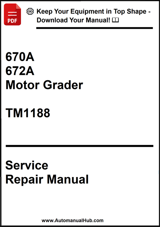 John Deere 670A, 672A Motor Grader Service Repair Manual TM1188 - PDF