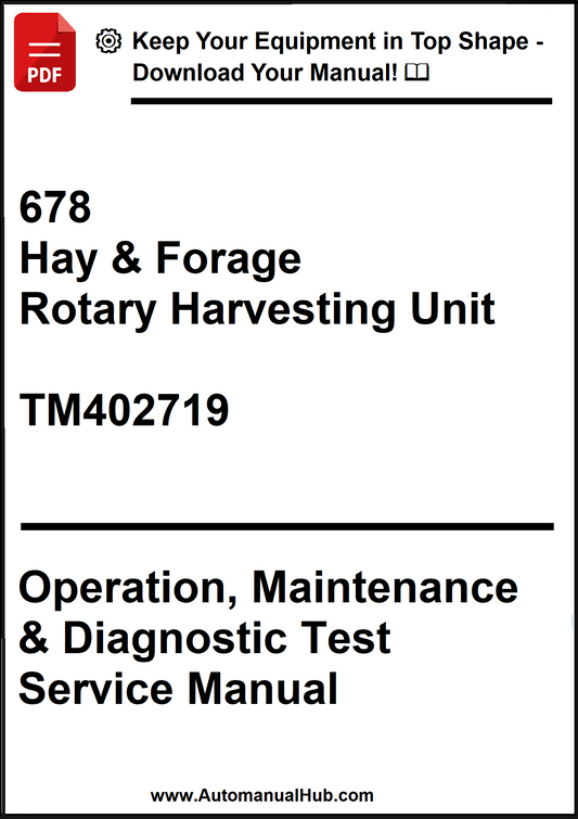 John Deere 678 Hay & Forage Rotary Harvesting Unit Operation, Maintenance & Diagnostic Test Service Manual TM402719 - PDF