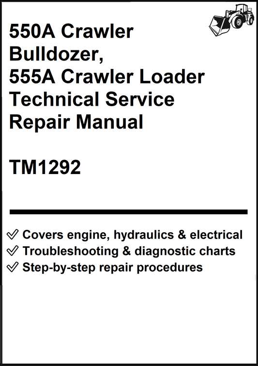 John Deere 550A Crawler Bulldozer, 555A Crawler Loader Technical Service Repair Manual TM1292 - PDF