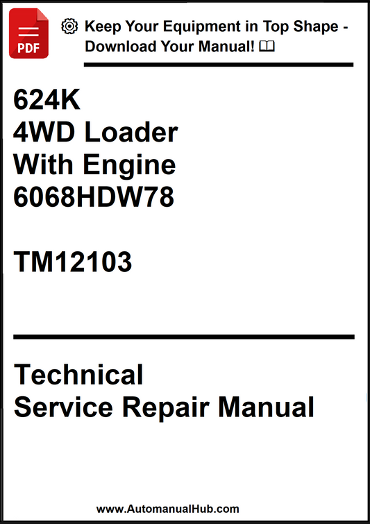 John Deere 624K 4WD Loader With Engine 6068HDW78 Technical Service Repair Manual TM12103 - PDF