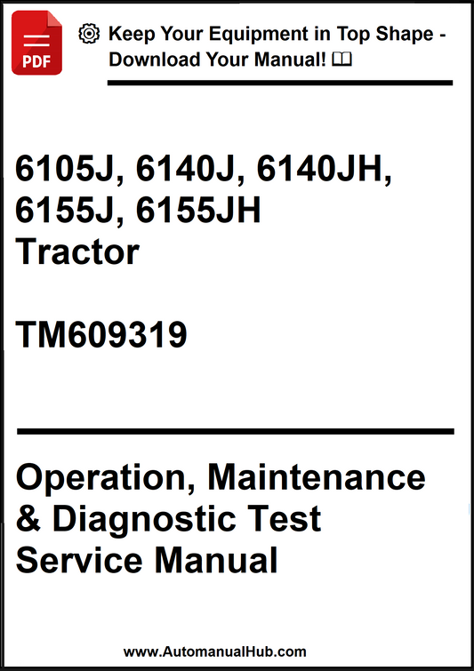 John Deere 6105J, 6140J, 6140JH, 6155J, 6155JH Tractor Operation, Maintenance & Diagnostic Test Service Manual TM609319 - PDF
