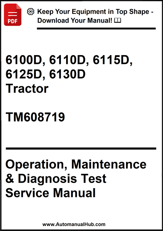 John Deere 6100D, 6110D, 6115D, 6125D, 6130D Tractor Operation, Maintenance & Diagnosis Test Service Manual TM608719 - PDF