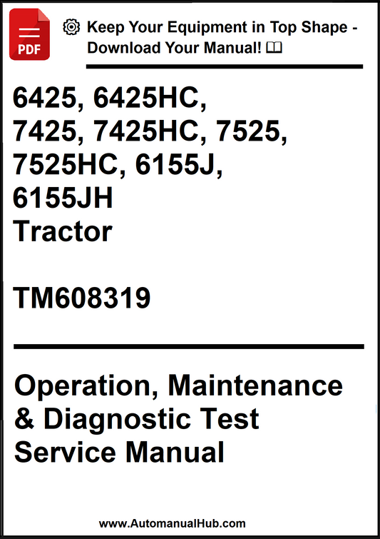 John Deere 6425, 6425HC, 7425, 7425HC, 7525, 7525HC, 6155J, 6155JH Tractor Operation, Maintenance & Diagnostic Test Service Manual TM608319 - PDF