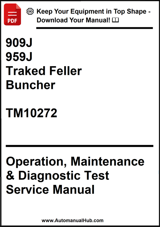 John Deere 909J, 959J Tracked Feller Buncher Operation, Maintenance & Diagnostic Test Service Manual TM10272 - PDF