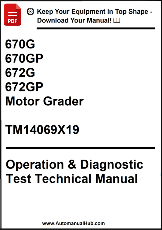 John Deere 670G, 670GP, 672G, 672GP Motor Grader Operation & Diagnostic Test Technical Manual TM14069X19 - PDF