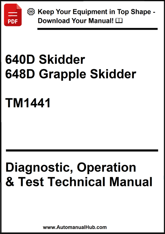 John Deere 640D Skidder, 648D Grapple Skidder Diagnostic, Operation & Test Technical Manual TM1441 - PDF