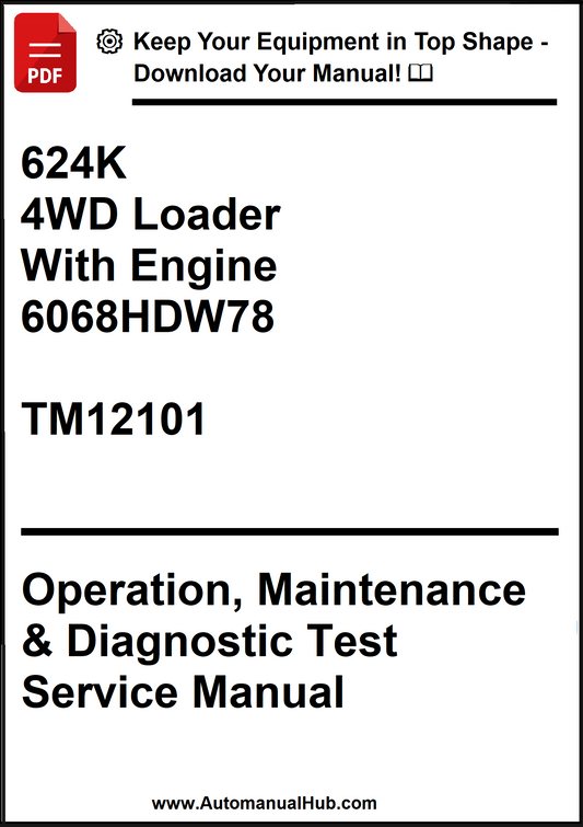 John Deere 624K 4WD Loader With Engine 6068HDW78 Operation, Maintenance & Diagnostic Test Service Manual TM12101 - PDF