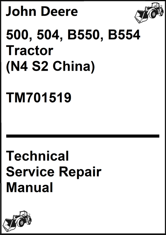 John Deere 500, 504, B550, B554 Tractor (N4 S2 China) Technical Service Manual TM701519 - PDF