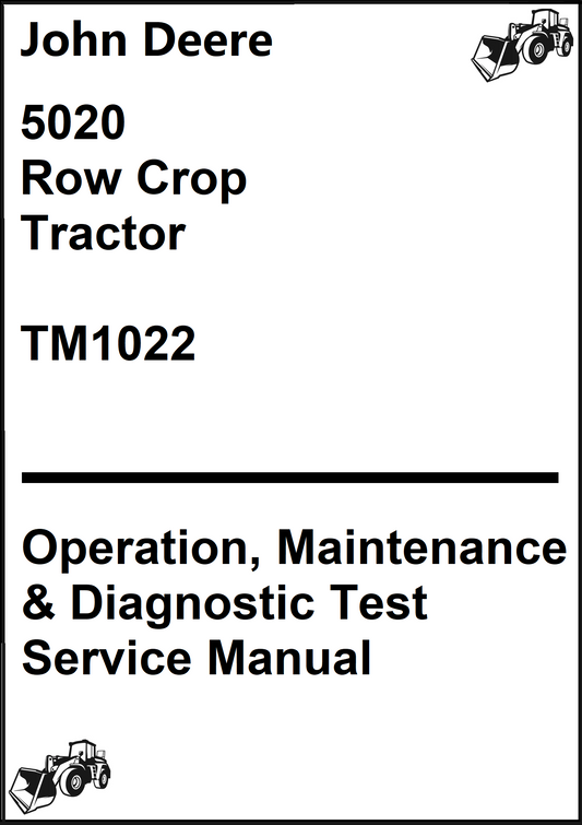John Deere 5020 Row Crop Tractor Operation, Maintenance & Diagnostic Test Service Repair Manual TM1022 - PDF