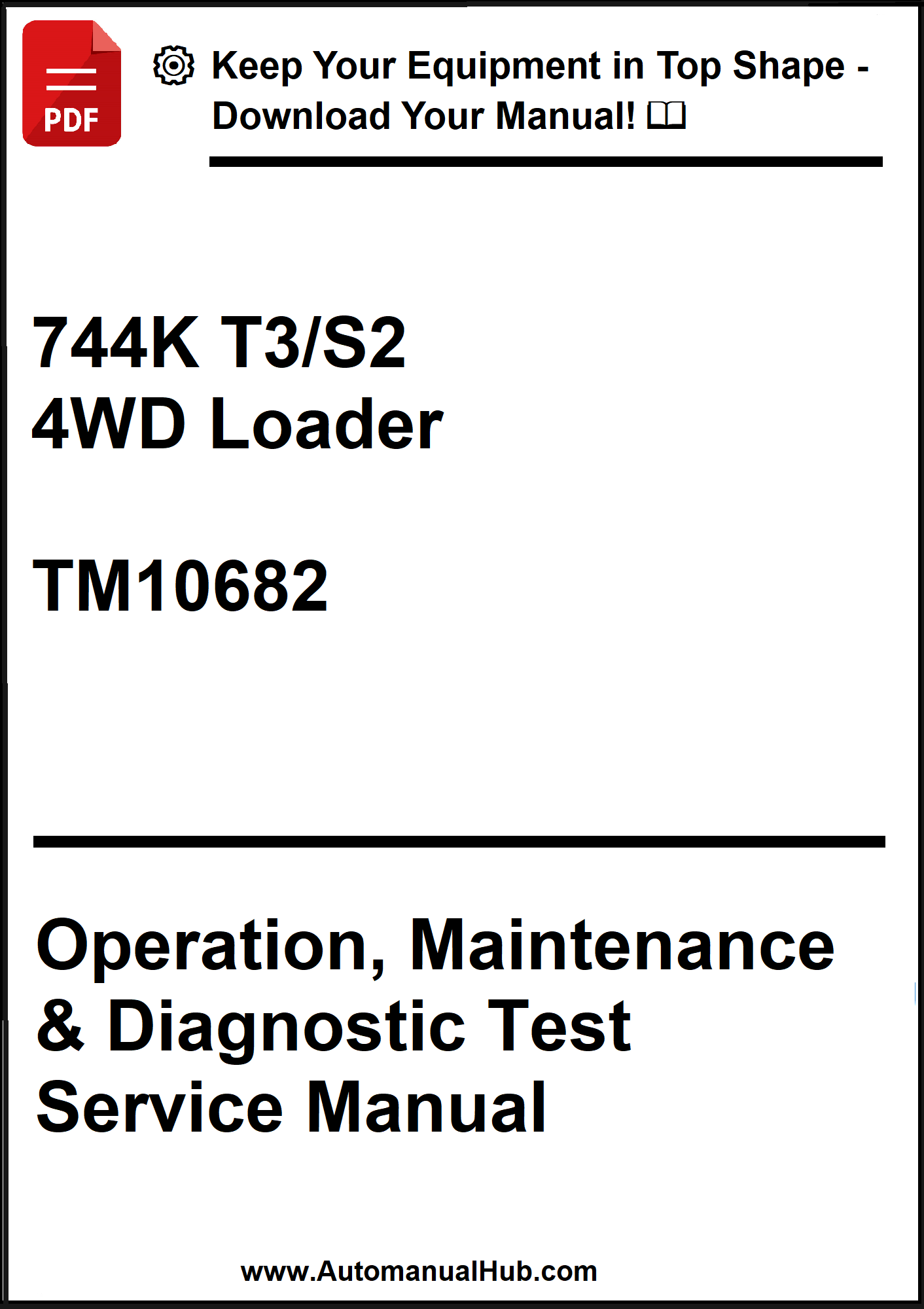 John Deere 744K T3/S2 4WD Loader Operation, Maintenance & Diagnostic Test Service Manual TM10682 - PDF