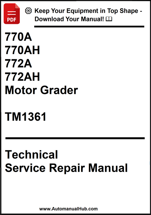 John Deere 770A, 770AH, 772A, 772AH Motor Grader Technical Service Repair Manual TM1361 - PDF