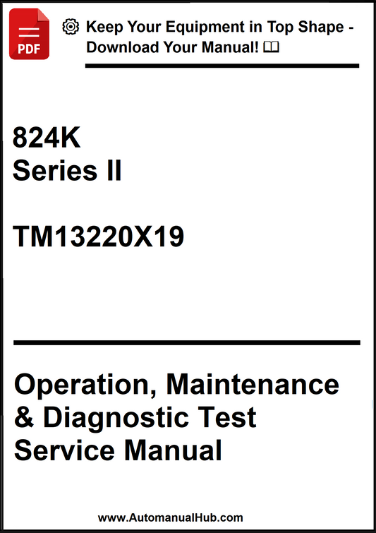 John Deere 824K Series II Operation, Maintenance & Diagnostic Test Service Manual TM13220X19 - PDF