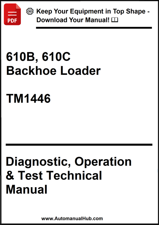 John Deere 610B, 610C Backhoe Loader Diagnostic, Operation & Test Technical Manual TM1446 - PDF