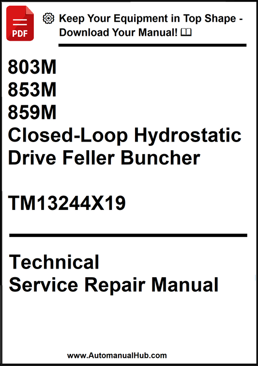 John Deere 803M 853M 859M Closed-Loop Hydrostatic Drive Feller Buncher Technical Service Repair Manual TM13244X19 - PDF