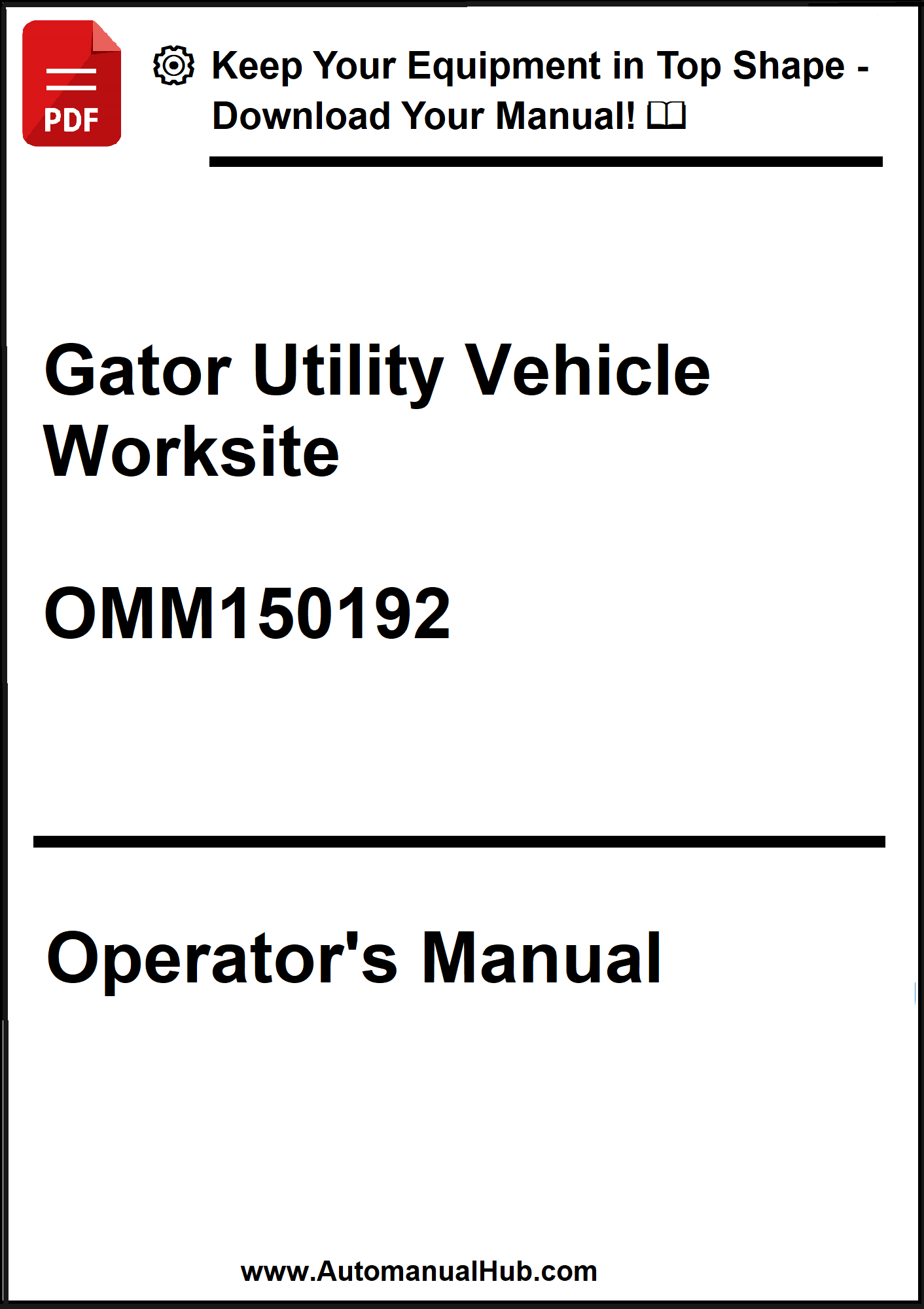 Gator Utility Vehicle Worksite Operator's Manual with model number OMM150192 on a white background.