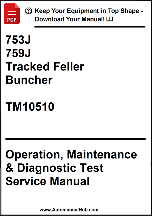John Deere 753J, 759J Tracked Feller Buncher Operation, Maintenance & Diagnostic Test Service Manual TM10510 - PDF