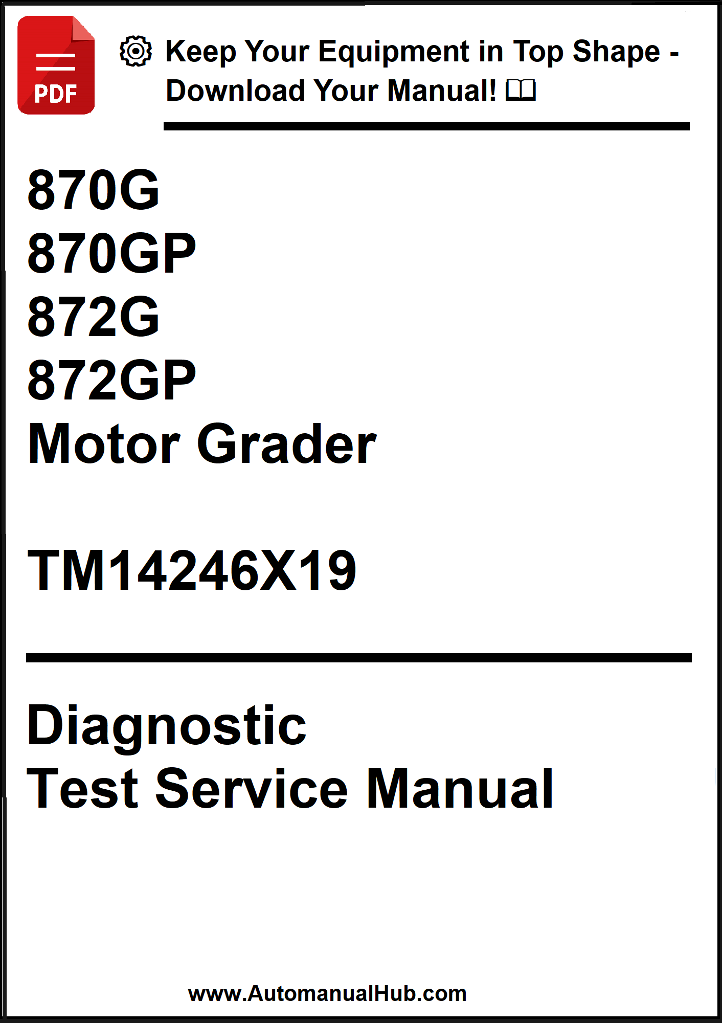 John Deere 870G, 870GP, 872G, 872GP Motor Grader Diagnostic Test Service Manual TM14246X19 - PDF