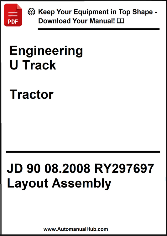 Technical document for JD 90 08.2008 RY297697 Layout Assembly of Engineering U Track Tractor