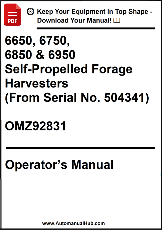 John Deere 6650, 6750, 6850 and 6950 Self-Propelled Forage Harvesters (From Serial No. 504341) Operator’s Manual OMZ92831 - PDF