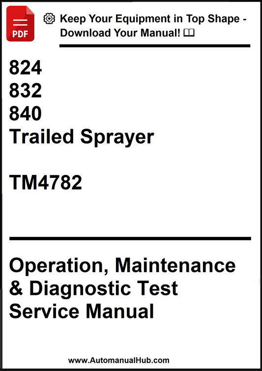 John Deere 824, 832, 840 Trailed Sprayer Operation, Maintenance & Diagnostic Test Service Manual TM4782 - PDF
