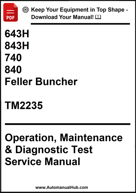 John Deere 643H, 843H, 740, 840 Feller Buncher Operation, Maintenance & Diagnostic Test Service Manual TM2235 - PDF