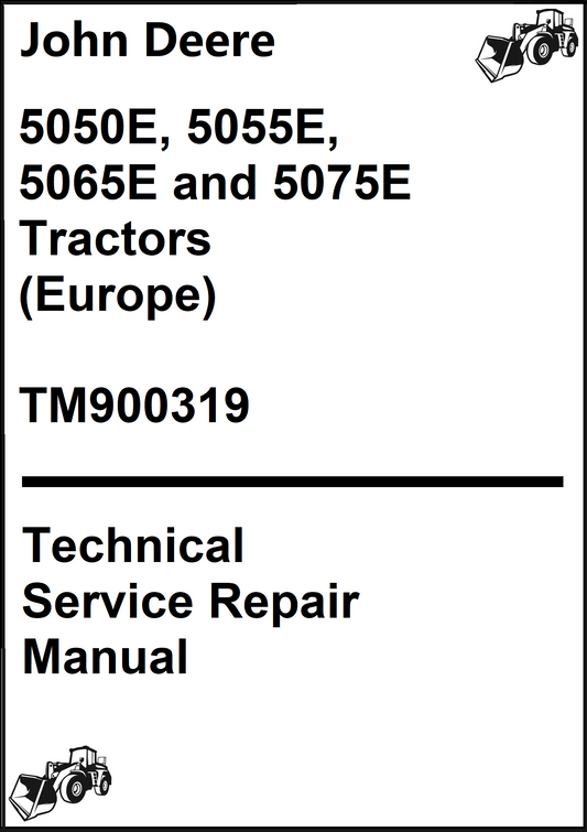 John Deere 5050E, 5055E, 5065E and 5075E Tractors (Europe) Technical Service Repair Manual TM900319 - PDF