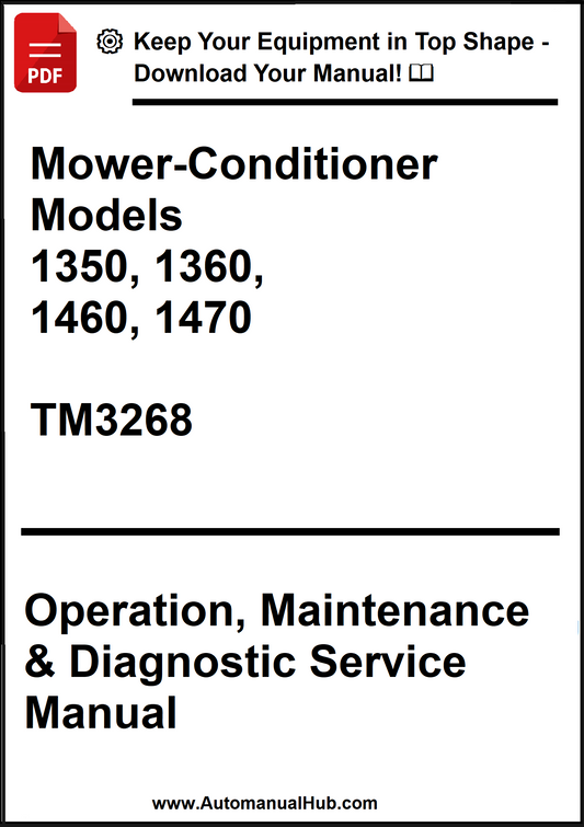 John Deere Mower-Conditioner Models 1350, 1360, 1460, 1470 Operation, Maintenance & Diagnostic Service Manual TM3268 - PDF