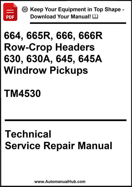 John Deere 664, 665R, 666, 666R Row-Crop Headers, 630, 630A, 645, 645A Windrow Pickups Technical Service Repair Manual TM4530 - PDF