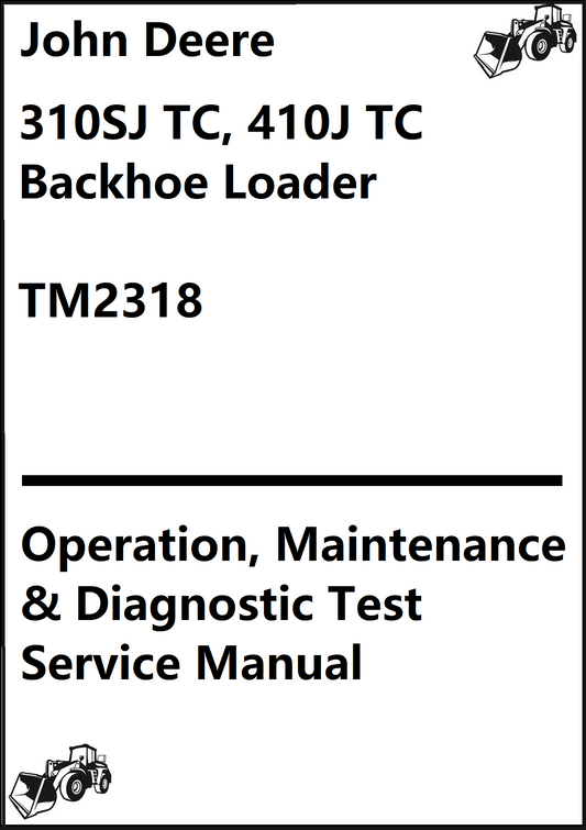 John Deere 310SJ TC, 410J TC Backhoe Loader Operation, Maintenance & Diagnostic Test Service Manual TM2318 - PDF
