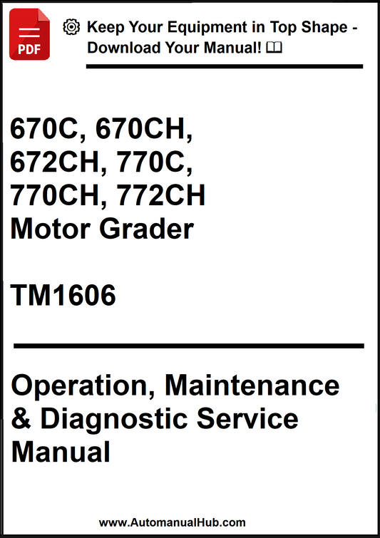 John Deere 670C, 670CH, 672CH, 770C, 770CH, 772CH Motor Grader Operation, Maintenance & Diagnostic Service Manual TM1606 - PDF