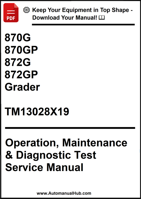 John Deere 870G, 870GP, 872G, 872GP Grader Operation, Maintenance & Diagnostic Test Service Manual TM13028X19 - PDF