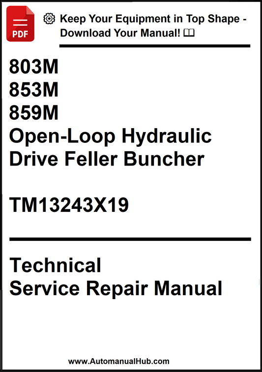 John Deere 803M, 853M, 859M Open-Loop Hydraulic Drive Feller Buncher Technical Service Repair Manual TM13243X19 - PDF