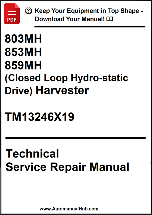 John Deere 803MH 853MH 859MH (Closed Loop Hydro-static Drive) Harvester Technical Service Repair Manual TM13246X19 - PDF