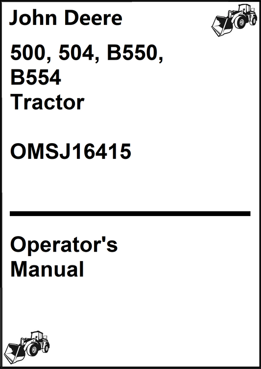John Deere 500, 504, B550, B554 Tractor Operator's Manual OMSJ16415 - PDF