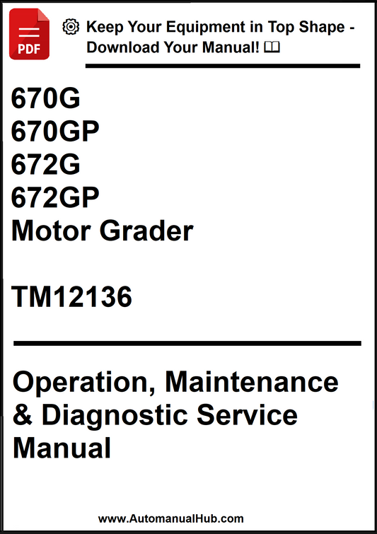 John Deere 670G, 670GP, 672G, 672GP Motor Grader Operation, Maintenance & Diagnostic Service Manual TM12136 - PDF