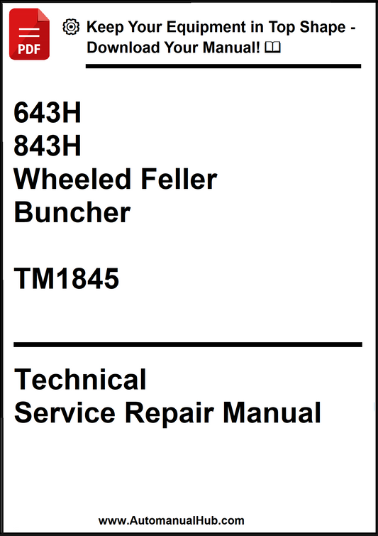 John Deere 643H and 843H Wheeled Feller Buncher Technical Service Repair Manual TM1845 - PDF