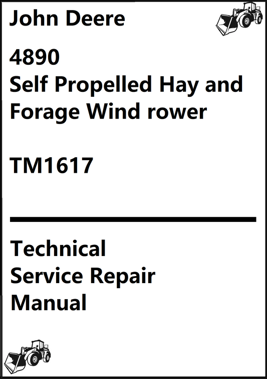 John Deere 4890 Self-Propelled Hay & Forage Windrower Repair Manual TM1617 PDF