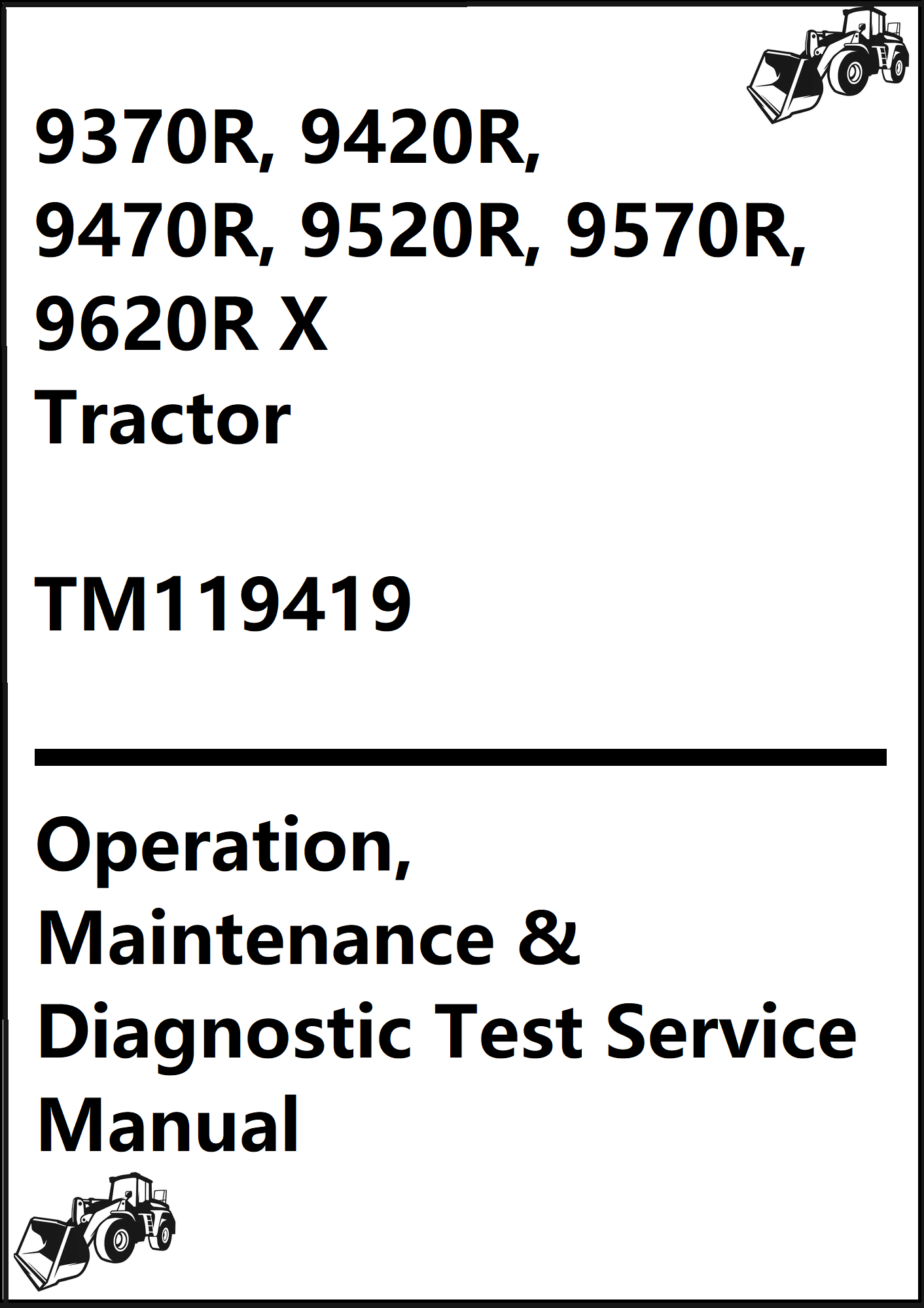 John Deere 9370R, 9420R, 9470R, 9520R, 9570R, 9620R X Tractor Operation, Maintenance & Diagnostic Test Service Manual TM119419 - PDF