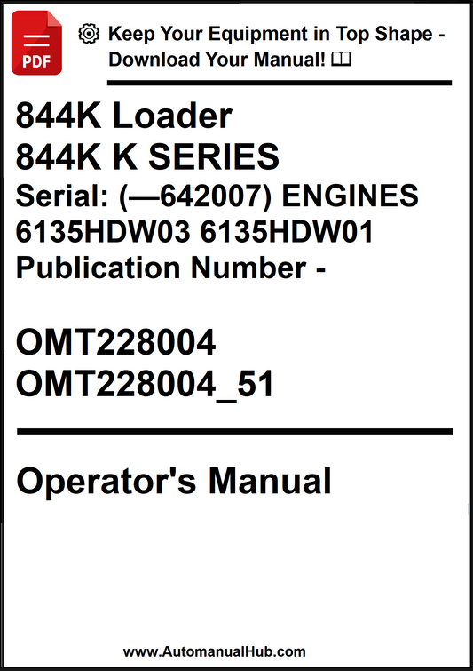 John Deere 844K Loader Operator's Manual 844K Series: K SERIES Serial: (—642007) ENGINES 6135HDW03, 6135HDW01 Publication Number - OMT228004, OMT228004_51 - PDF