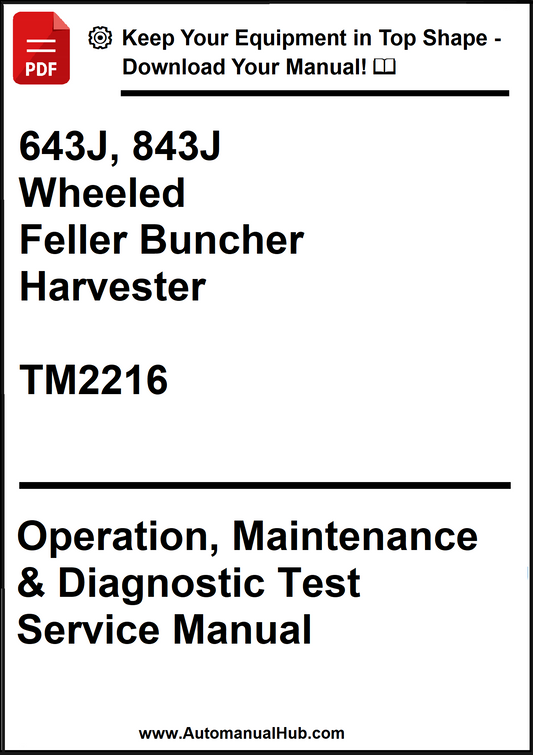 John Deere 643J, 843J Wheeled Feller Buncher Harvester Operation, Maintenance & Diagnostic Test Service Manual TM2216 - PDF