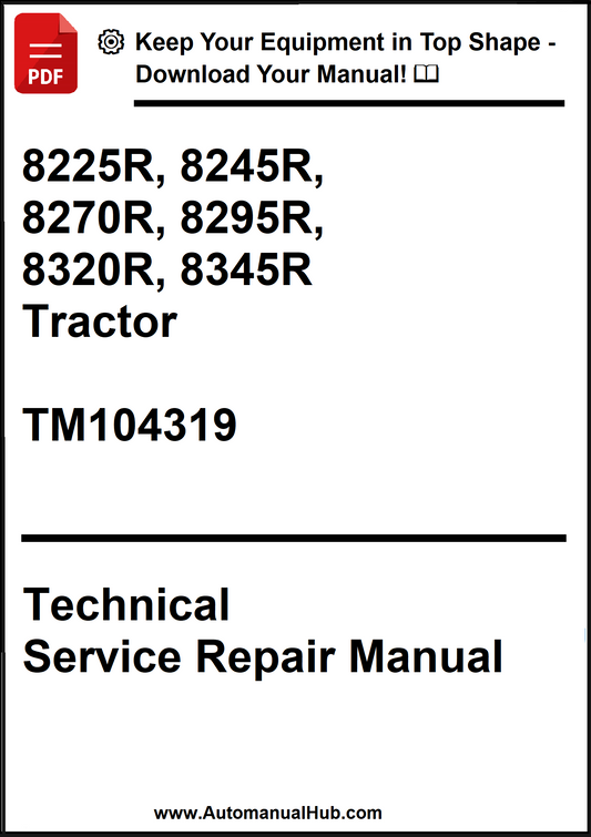 John Deere 8225R, 8245R, 8270R, 8295R, 8320R, 8345R Tractor Technical Service Repair Manual TM104319 - PDF