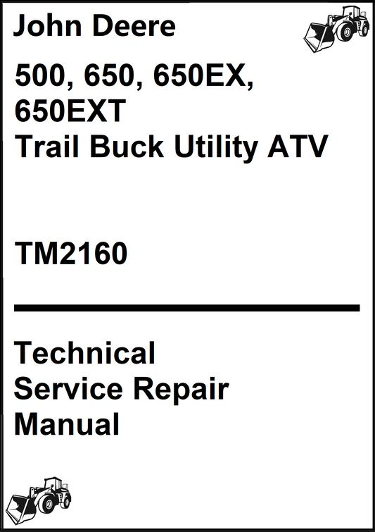 John Deere 500, 650, 650EX, 650EXT Trail Buck Utility ATV Technical Service Repair Manual TM2160 - PDF